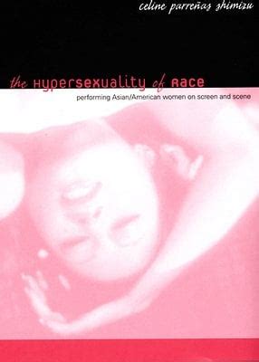 The Hypersexuality of Race: Performing Asian/American Women 